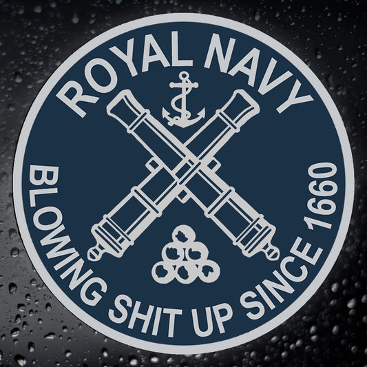 Royal Navy Sticker “Blowing Sh*t Up Since 1660” Humorous Vinyl for Matelots & Veterans