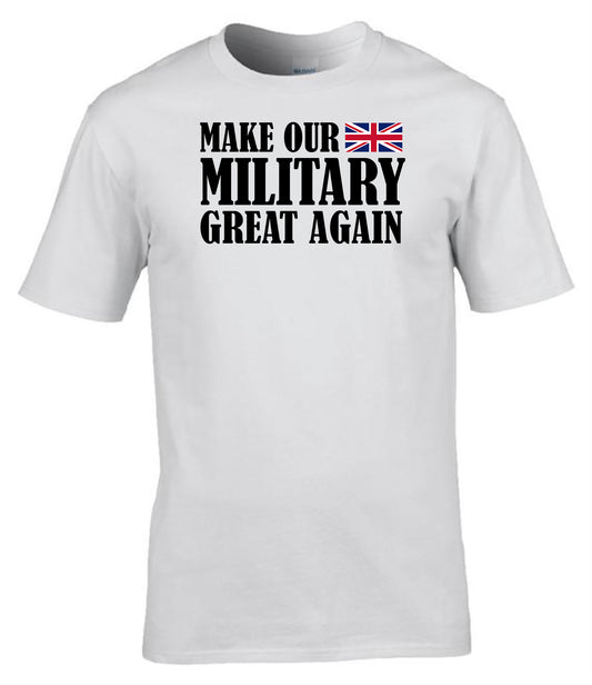 Make Our Military Great Again T-Shirt British Army Humour Tee UK