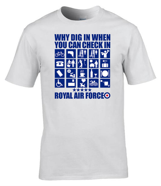 “Why Dig In When You Can Check In” T-Shirt RAF Humour Tee UK