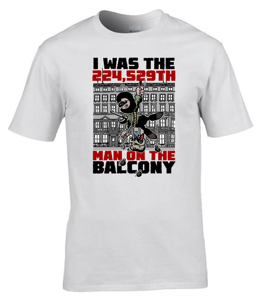“I Was the 224,529th Man on the Balcony” T-Shirt Military Humour Tee UK